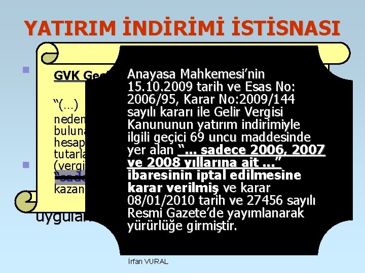 YATIRIM İNDİRİMİ İSTİSNASI n 01. 2006 tarihinden itibaren geçerli Anayasa Mahkemesi’nin GVK Geçici md.