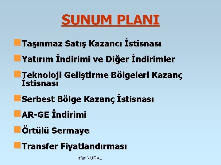 SUNUM PLANI n. Taşınmaz Satış Kazancı İstisnası n. Yatırım İndirimi ve Diğer İndirimler n.