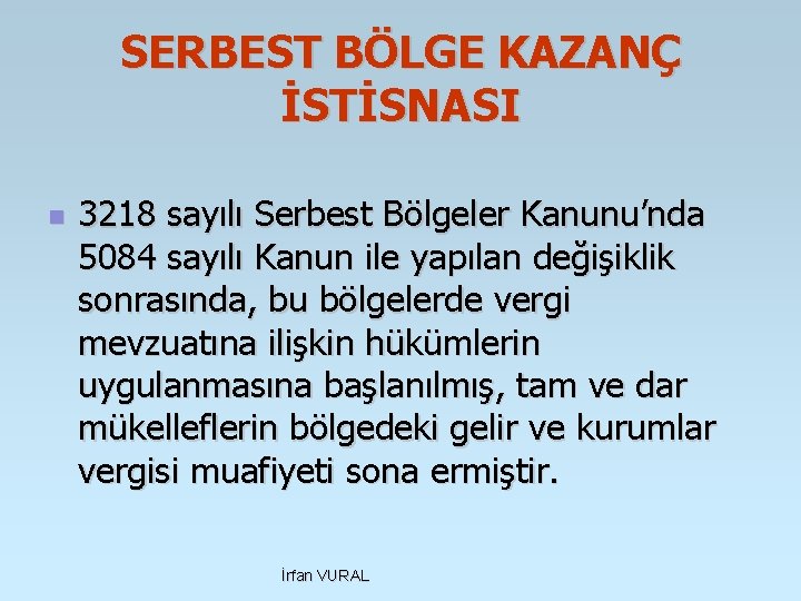 SERBEST BÖLGE KAZANÇ İSTİSNASI n 3218 sayılı Serbest Bölgeler Kanunu’nda 5084 sayılı Kanun ile