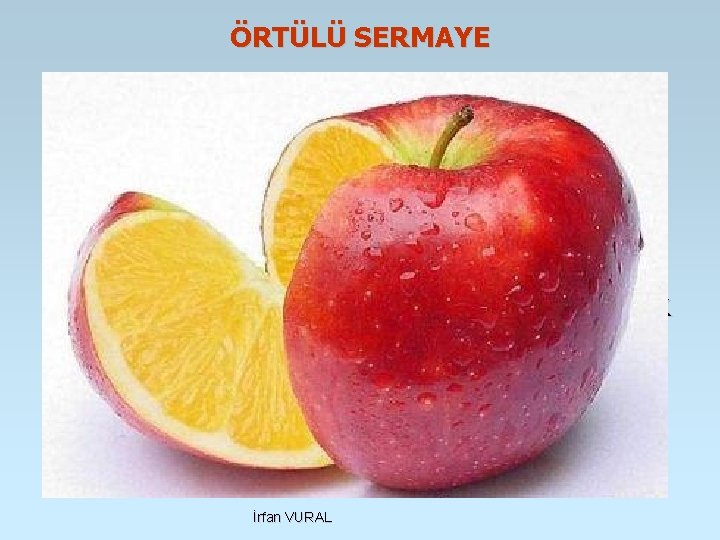 ÖRTÜLÜ SERMAYENİN TANIMI Kurumların, ortaklarından veya ortaklarla ilişkili olan kişilerden doğrudan veya dolaylı olarak