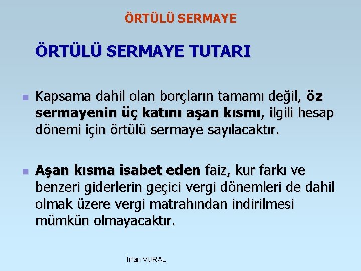 ÖRTÜLÜ SERMAYE TUTARI n n Kapsama dahil olan borçların tamamı değil, öz sermayenin üç