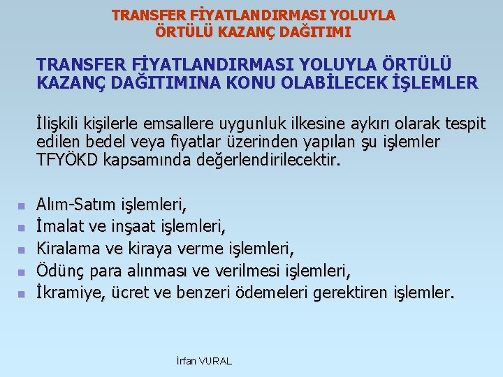 TRANSFER FİYATLANDIRMASI YOLUYLA ÖRTÜLÜ KAZANÇ DAĞITIMINA KONU OLABİLECEK İŞLEMLER İlişkili kişilerle emsallere uygunluk ilkesine