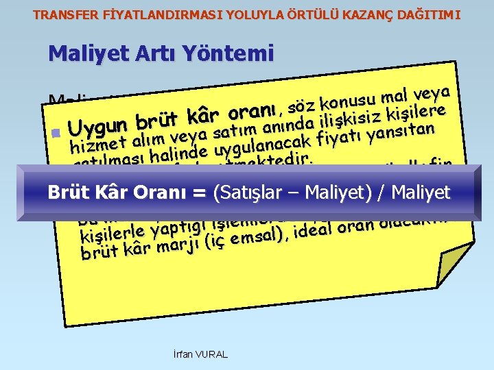 TRANSFER FİYATLANDIRMASI YOLUYLA ÖRTÜLÜ KAZANÇ DAĞITIMI Maliyet Artı Yöntemi a y e v l