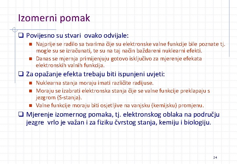 Izomerni pomak q Povijesno su stvari ovako odvijale: n n Najprije se radilo sa Izomerni pomak q Povijesno su stvari ovako odvijale: n n Najprije se radilo sa