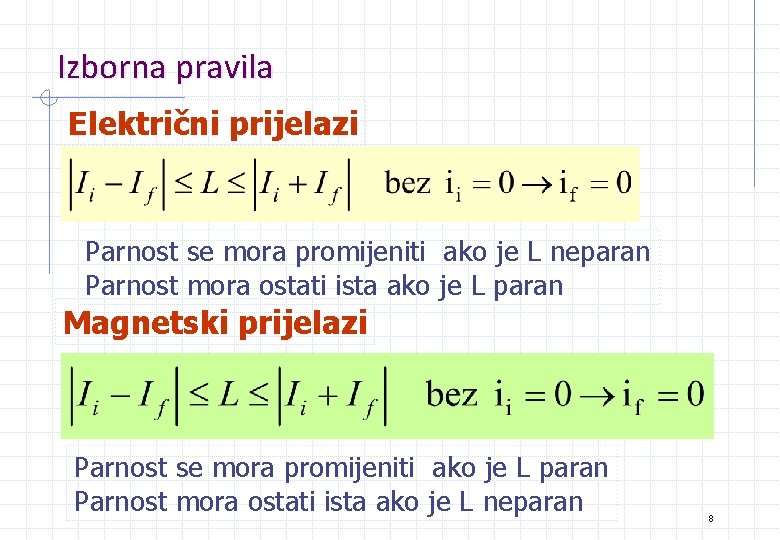 Izborna pravila Električni prijelazi Parnost se mora promijeniti ako je L neparan Parnost mora Izborna pravila Električni prijelazi Parnost se mora promijeniti ako je L neparan Parnost mora