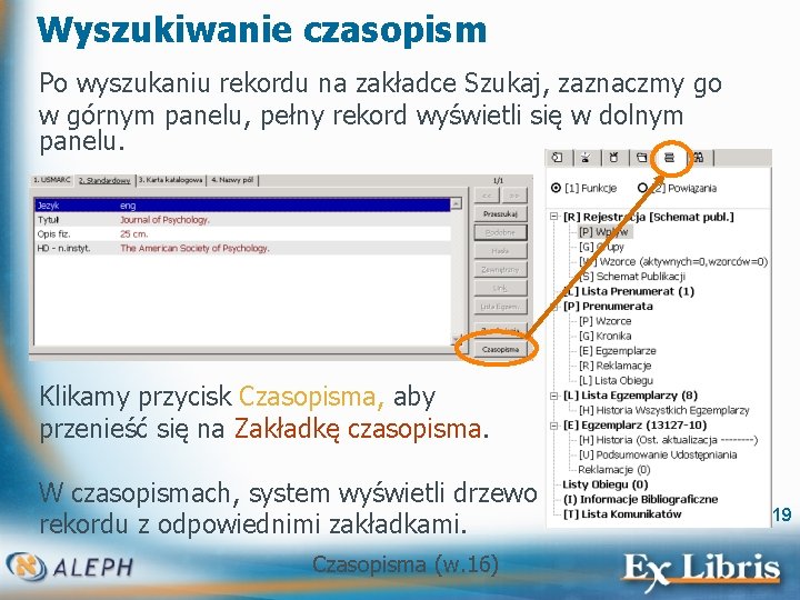 Wyszukiwanie czasopism Po wyszukaniu rekordu na zakładce Szukaj, zaznaczmy go w górnym panelu, pełny