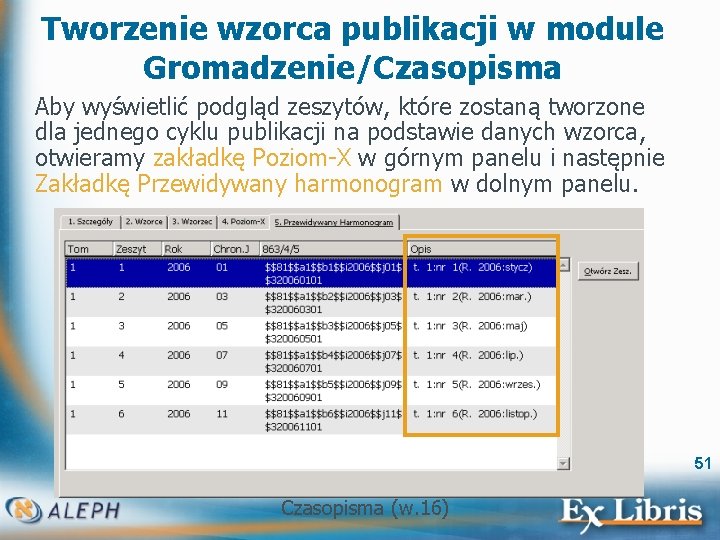 Tworzenie wzorca publikacji w module Gromadzenie/Czasopisma Aby wyświetlić podgląd zeszytów, które zostaną tworzone dla