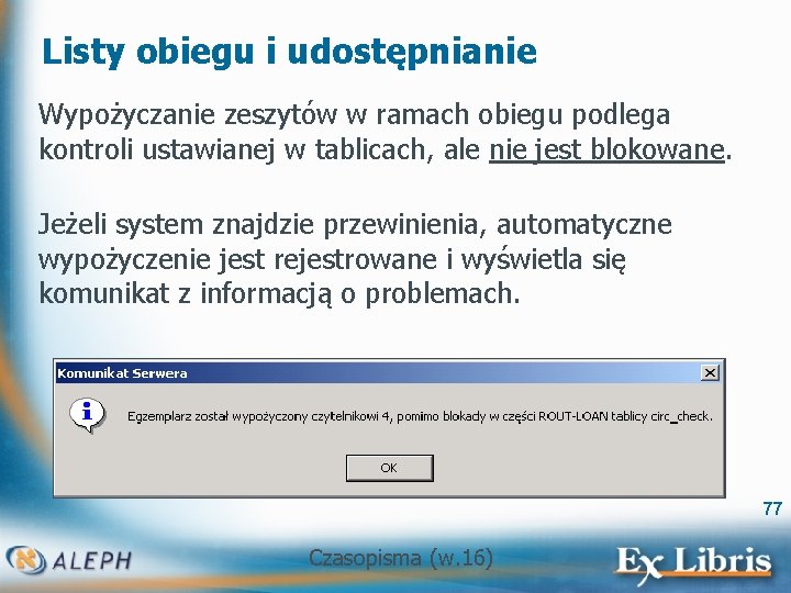 Listy obiegu i udostępnianie Wypożyczanie zeszytów w ramach obiegu podlega kontroli ustawianej w tablicach,