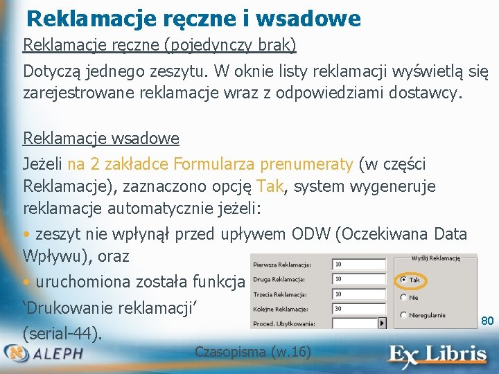 Reklamacje ręczne i wsadowe Reklamacje ręczne (pojedynczy brak) Dotyczą jednego zeszytu. W oknie listy