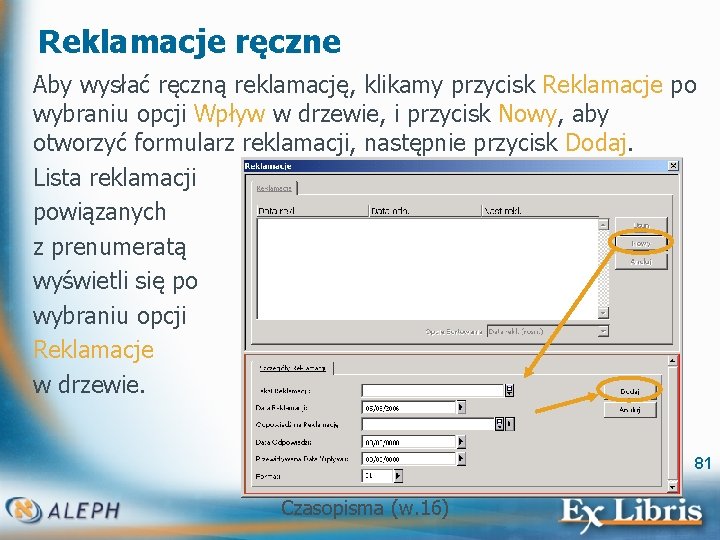 Reklamacje ręczne Aby wysłać ręczną reklamację, klikamy przycisk Reklamacje po wybraniu opcji Wpływ w