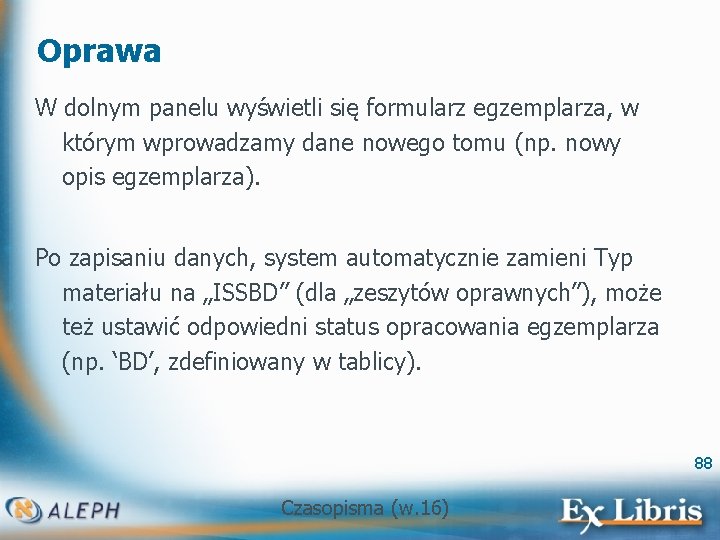 Oprawa W dolnym panelu wyświetli się formularz egzemplarza, w którym wprowadzamy dane nowego tomu