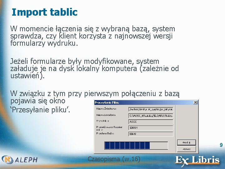 Import tablic W momencie łączenia się z wybraną bazą, system sprawdza, czy klient korzysta