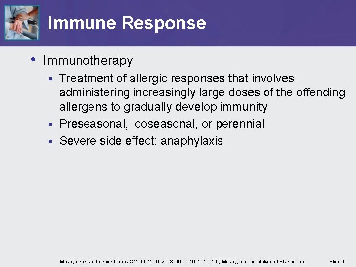 Immune Response • Immunotherapy Treatment of allergic responses that involves administering increasingly large doses