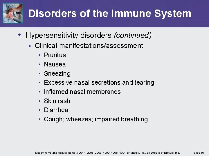 Disorders of the Immune System • Hypersensitivity disorders (continued) § Clinical manifestations/assessment • •