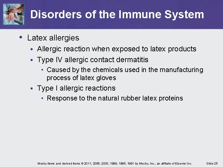 Disorders of the Immune System • Latex allergies Allergic reaction when exposed to latex