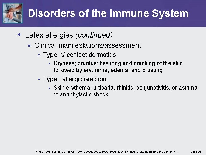 Disorders of the Immune System • Latex allergies (continued) § Clinical manifestations/assessment • Type