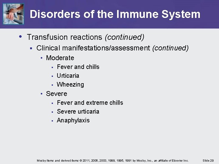 Disorders of the Immune System • Transfusion reactions (continued) § Clinical manifestations/assessment (continued) •