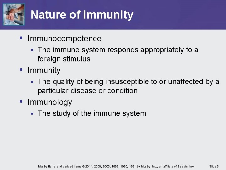 Nature of Immunity • Immunocompetence § The immune system responds appropriately to a foreign