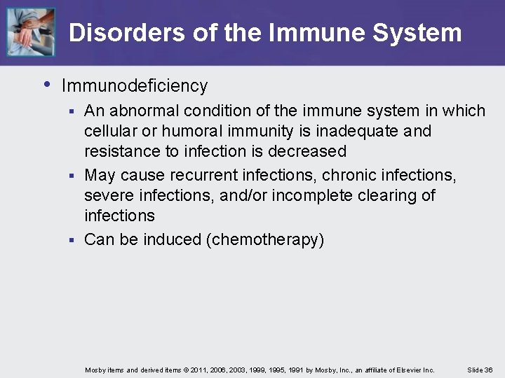 Disorders of the Immune System • Immunodeficiency An abnormal condition of the immune system