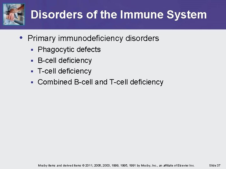 Disorders of the Immune System • Primary immunodeficiency disorders Phagocytic defects § B-cell deficiency