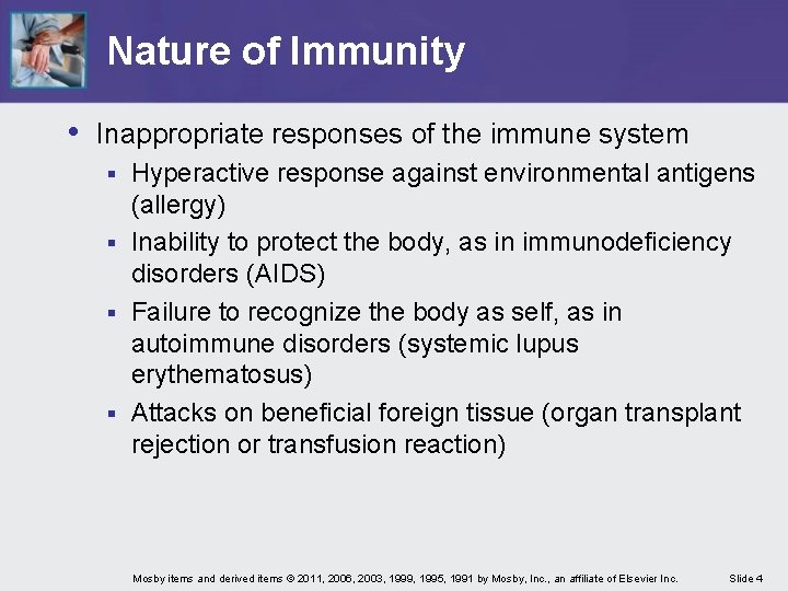 Nature of Immunity • Inappropriate responses of the immune system Hyperactive response against environmental