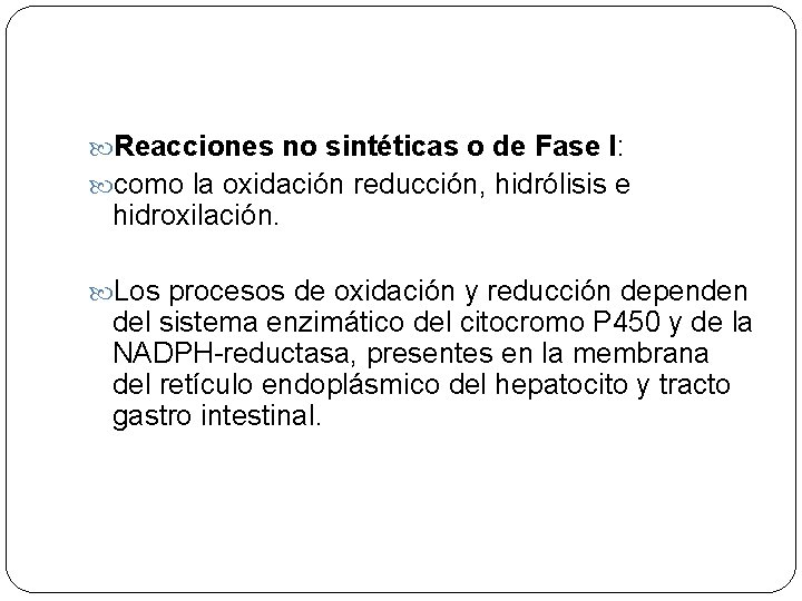  Reacciones no sintéticas o de Fase I: como la oxidación reducción, hidrólisis e