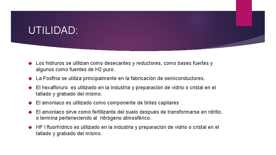 UTILIDAD: Los hidruros se utilizan como desecantes y reductores, como bases fuertes y algunos