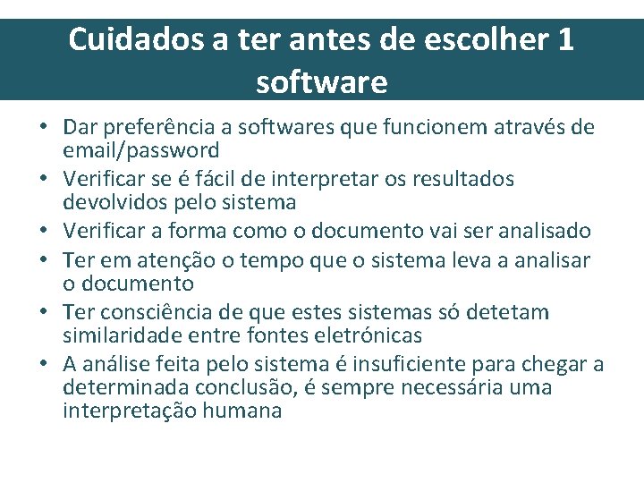 Cuidados a ter antes de escolher 1 software • Dar preferência a softwares que