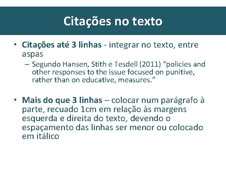 Citações no texto • Citações até 3 linhas - integrar no texto, entre aspas