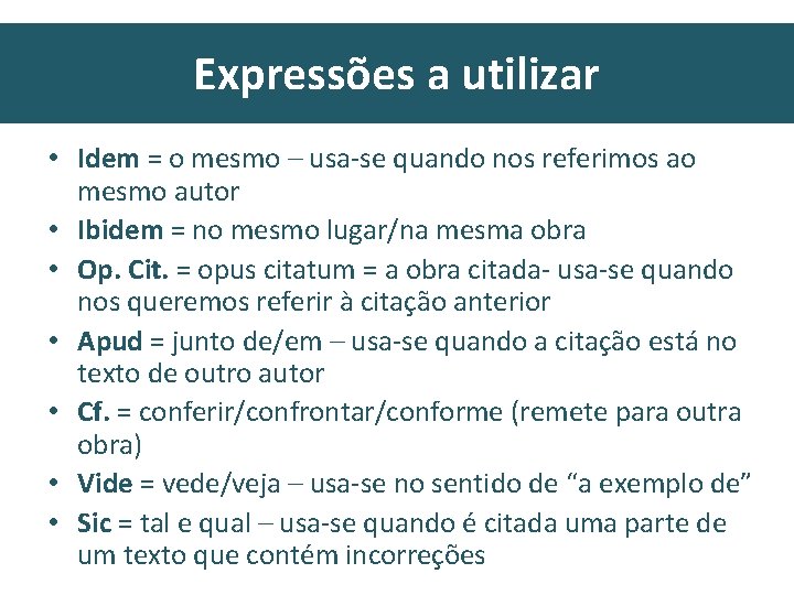 Expressões a utilizar • Idem = o mesmo – usa-se quando nos referimos ao