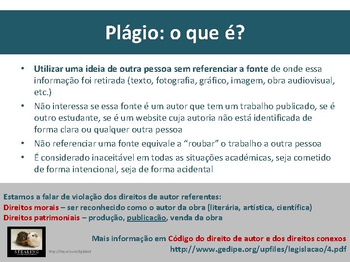 Plágio: o que é? • Utilizar uma ideia de outra pessoa sem referenciar a