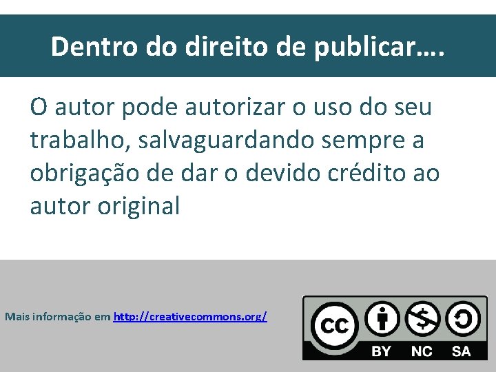 Dentro do direito de publicar…. O autor pode autorizar o uso do seu trabalho,