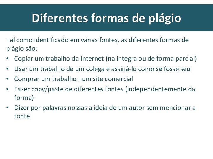 Diferentes formas de plágio Tal como identificado em várias fontes, as diferentes formas de