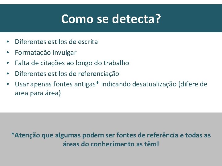 Como se detecta? • • • Diferentes estilos de escrita Formatação invulgar Falta de