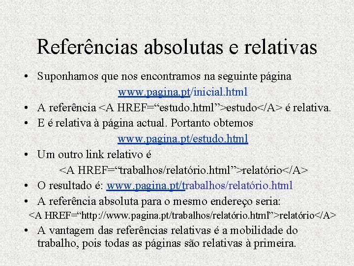 Referências absolutas e relativas • Suponhamos que nos encontramos na seguinte página www. pagina.