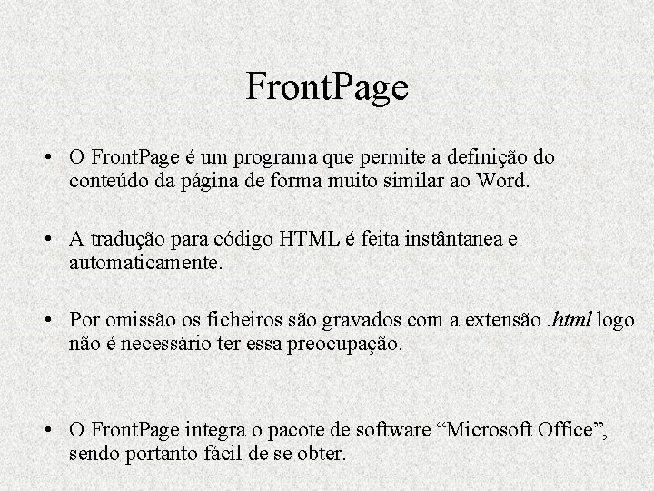 Front. Page • O Front. Page é um programa que permite a definição do