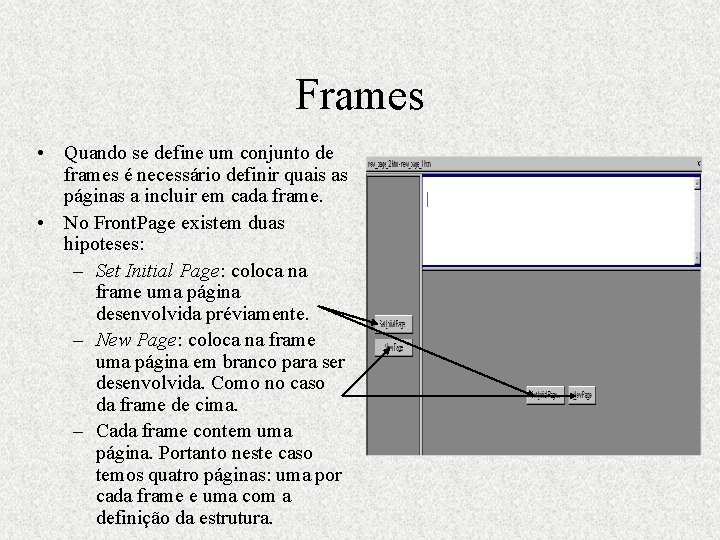 Frames • Quando se define um conjunto de frames é necessário definir quais as