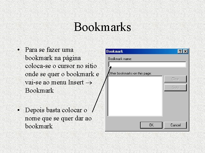 Bookmarks • Para se fazer uma bookmark na página coloca-se o cursor no sitio
