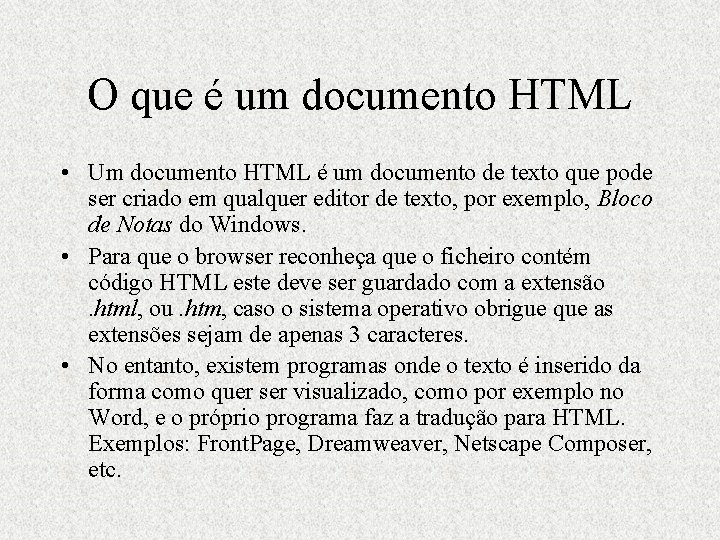 O que é um documento HTML • Um documento HTML é um documento de