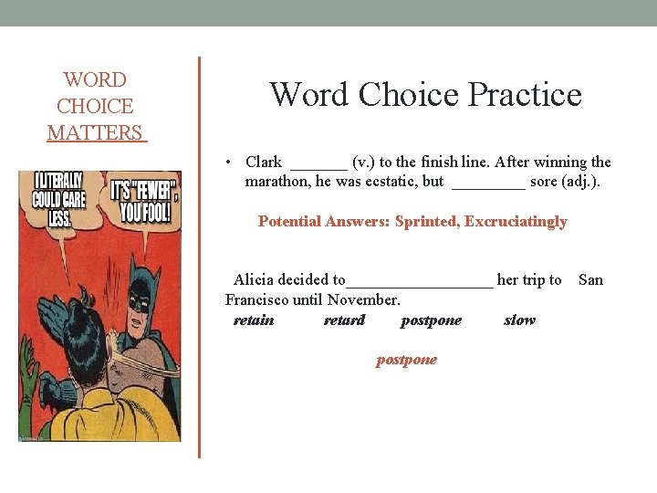 WORD CHOICE MATTERS Word Choice Practice • Clark _______ (v. ) to the finish