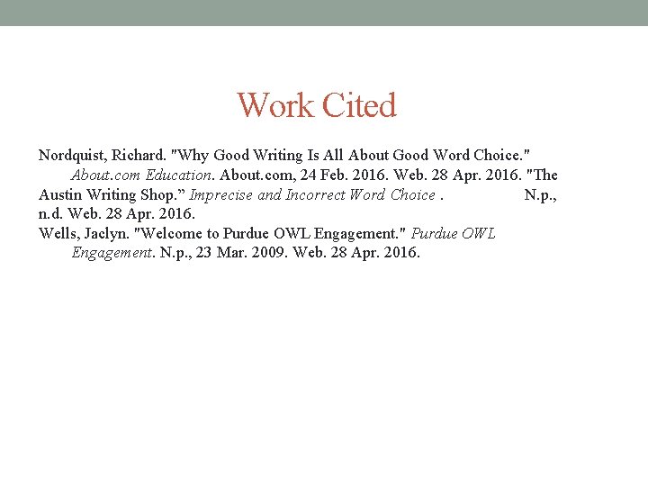 Work Cited Nordquist, Richard. "Why Good Writing Is All About Good Word Choice. "