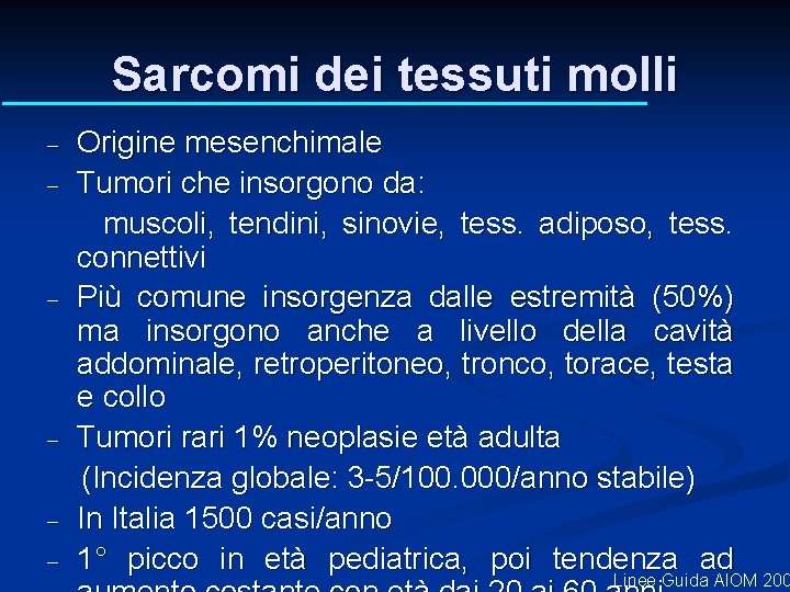 Sarcomi dei tessuti molli - - - Origine mesenchimale Tumori che insorgono da: muscoli, Sarcomi dei tessuti molli - - - Origine mesenchimale Tumori che insorgono da: muscoli,