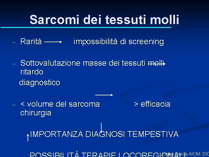 Sarcomi dei tessuti molli - Rarità impossibilità di screening - Sottovalutazione masse dei tessuti Sarcomi dei tessuti molli - Rarità impossibilità di screening - Sottovalutazione masse dei tessuti