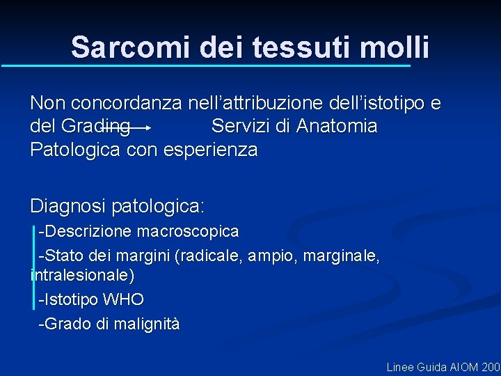 Sarcomi dei tessuti molli Non concordanza nell’attribuzione dell’istotipo e del Grading Servizi di Anatomia Sarcomi dei tessuti molli Non concordanza nell’attribuzione dell’istotipo e del Grading Servizi di Anatomia