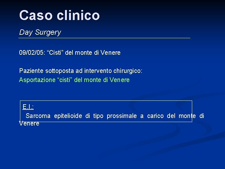 Caso clinico Day Surgery 09/02/05: “Cisti” del monte di Venere Paziente sottoposta ad intervento Caso clinico Day Surgery 09/02/05: “Cisti” del monte di Venere Paziente sottoposta ad intervento