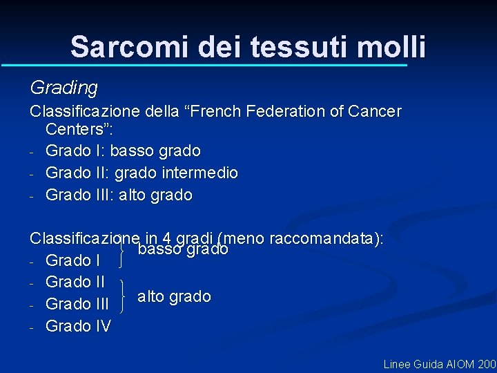 Sarcomi dei tessuti molli Grading Classificazione della “French Federation of Cancer Centers”: - Grado Sarcomi dei tessuti molli Grading Classificazione della “French Federation of Cancer Centers”: - Grado