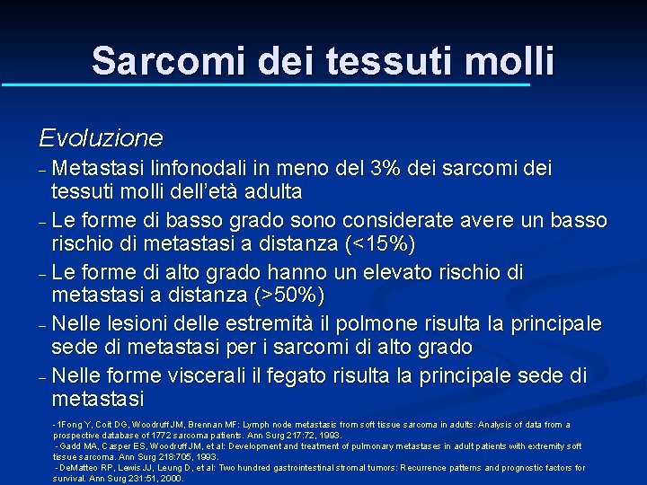 Sarcomi dei tessuti molli Evoluzione - Metastasi linfonodali in meno del 3% dei sarcomi Sarcomi dei tessuti molli Evoluzione - Metastasi linfonodali in meno del 3% dei sarcomi