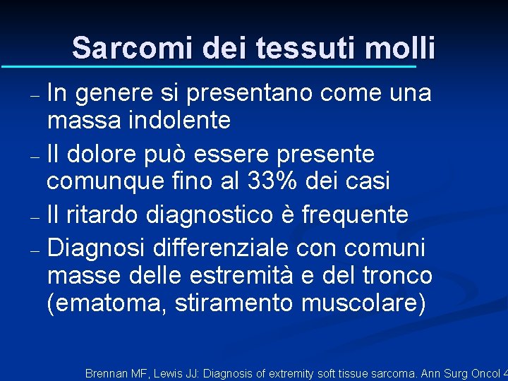 Sarcomi dei tessuti molli In genere si presentano come una massa indolente - Il Sarcomi dei tessuti molli In genere si presentano come una massa indolente - Il