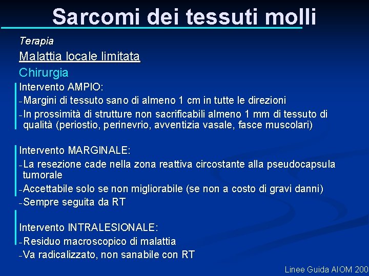 Sarcomi dei tessuti molli Terapia Malattia locale limitata Chirurgia Intervento AMPIO: -Margini di tessuto Sarcomi dei tessuti molli Terapia Malattia locale limitata Chirurgia Intervento AMPIO: -Margini di tessuto
