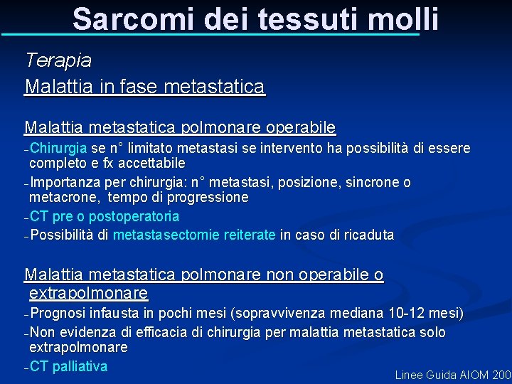 Sarcomi dei tessuti molli Terapia Malattia in fase metastatica Malattia metastatica polmonare operabile -Chirurgia Sarcomi dei tessuti molli Terapia Malattia in fase metastatica Malattia metastatica polmonare operabile -Chirurgia
